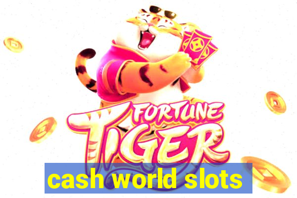 cash world slots